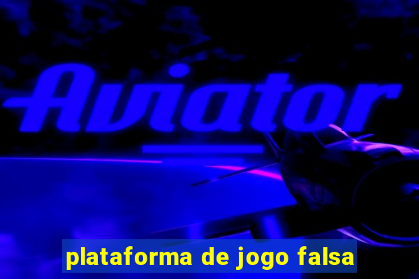 plataforma de jogo falsa